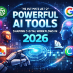 The Top List of Powerful AI Tools Shaping Digital Workflows in 2026